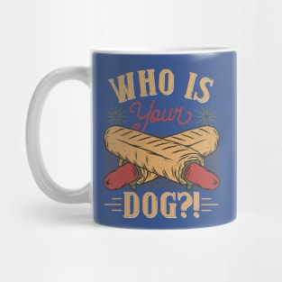 Who Is Your Dog Hot Dog Funny Mug